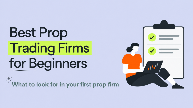 Best prop trading firms for beginners: what to look for in your first prop firm, illustrated with a trader and checklist.